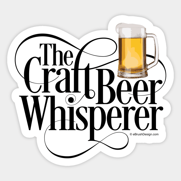 The Craft Beer Whisperer - funny beer lover Sticker by eBrushDesign